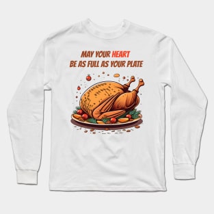 May your heart be as full as your plate Long Sleeve T-Shirt